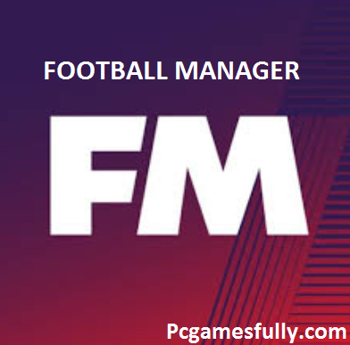 Football Manager PC Game