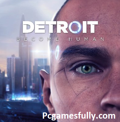 Detroit: Become Human For PC 