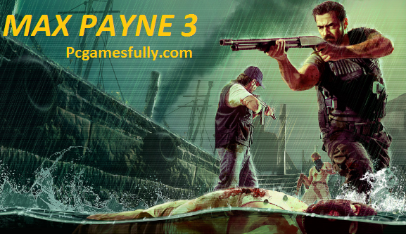 Max Payne 3 Download For PC